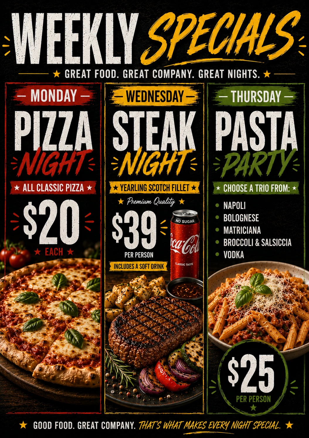 Weekly specials: Monday classic pizzas for $20 each; Wednesday yearling scotch fillet for $39 per person including a soft drink; and Thursday choose a trio of pasta for $25 per person.